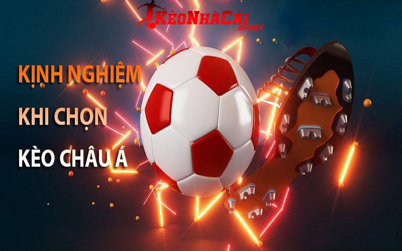 2 kinh nghiem khi chon keo chau a Kinh nghiệm chơi hiệu quả kèo châu Á là gì?